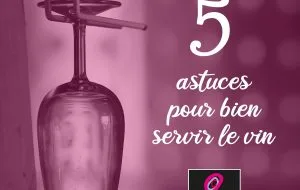 5 astuces pour bien servir le vin
